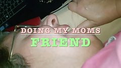 doing my moms friend